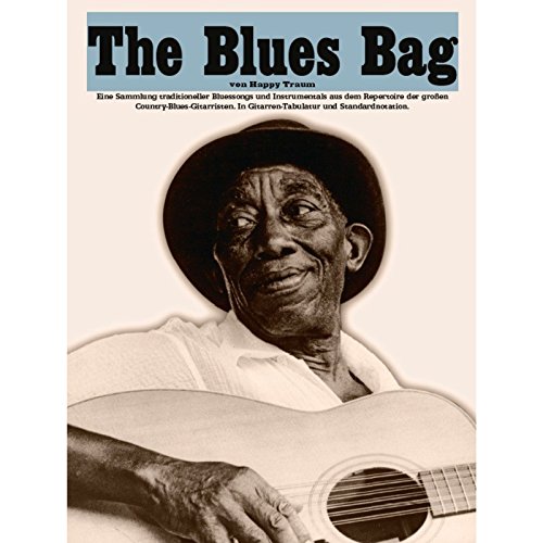 Imagen de archivo de Happy Traum: The Blues Bag. Eine Sammlung traditioneller Bluessongs und Instrumentals aus dem Repertoire der groen Country-Blues-Gitarristen a la venta por medimops