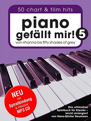 Piano gefällt mir! 50 Chart und Film Hits - Band 5 mit MP3 CD. Von Rihanna bis 50 Shades Of Grey. Das ultimative Spielbuch für Klavier - arrangiert von Hans-Günter Heumann (Spiralbindung) - Hans-Günter Heumann