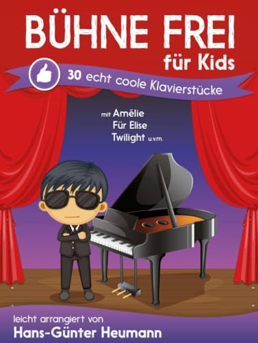 Bühne frei für Kids : Echt coole Klavierstücke. In leichter Bearbeitung - Hans-Günter Heumann