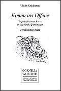 Komm ins Offene: Tagebuch einer Reise in die fÃ¼nfte Dimension. Utopischer Roman (German Edition) (9783865480033) by Ulrike Kuhlmann