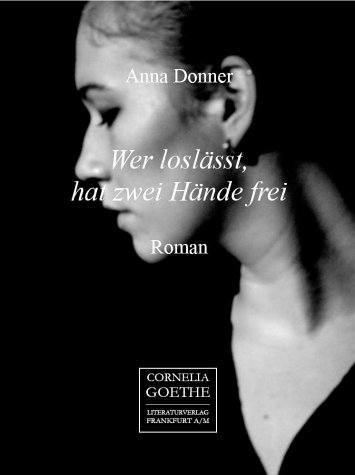 Stock image for Wer loslsst, hat zwei Hnde frei : Roman. for sale by Antiquariat Buchhandel Daniel Viertel