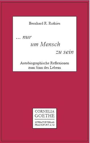 9783865480644: ... nur um Mensch zu sein: Autobiographische Reflexionen zum Sinn des Lebens