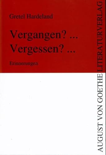 Beispielbild fr Vergangen? . Vergessen? : Erinnerungen (August von Goethe Literaturverlag) zum Verkauf von medimops