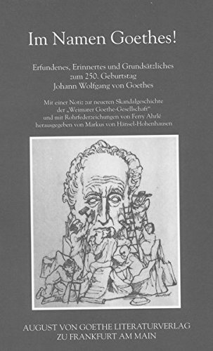 Beispielbild fr Im Namen Goethes: Erfundenes, Erinnertes und Grundstzliches zum 250. Geburtstag Johann Wolfgang von Goethes. zum Verkauf von Versandantiquariat Ingo Lutter