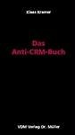 Stock image for Das Anti-CRM-Buch von Klaas Kramer for sale by BUCHSERVICE / ANTIQUARIAT Lars Lutzer