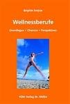 Stock image for Wellnessberufe. Grundlagen, Chancen, Perspektiven von Brigitte Svejcar for sale by BUCHSERVICE / ANTIQUARIAT Lars Lutzer