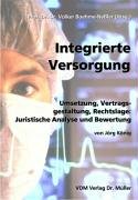 9783865501547: Integrierte Versorgung: Umsetzung, Vertragsgestaltung, Rechtslage: Juristische Analyse und Bewertung