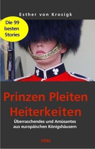 Beispielbild fr Prinzen, Pleiten, Heiterkeiten: berraschendes und Amsantes aus europischen Knigshusern zum Verkauf von medimops