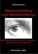Beispielbild fr Neuromarketing und Markenwirkung: Was das Marketing von der modernen Hirnforschung lernen kann zum Verkauf von medimops