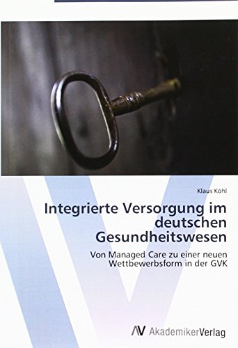 9783865504340: Integrierte Versorgung im deutschen Gesundheitswesen: Von Managed Care zu einer neuen Wettbewerbsform in der GKV