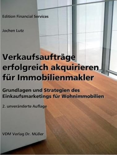 Stock image for Verkaufsauftrge erfolgreich akquirieren fr Immobilienmakler: Grundlagen und Strategien des Einkaufsmarketings fr Wohnimmobilien for sale by medimops