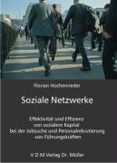 Soziale Netzwerke. Effektivität und Effizienz von sozialem Kapital bei der Jobsuche und Personalrekrutierung von Führungskräften. - Hochenrieder, Florian