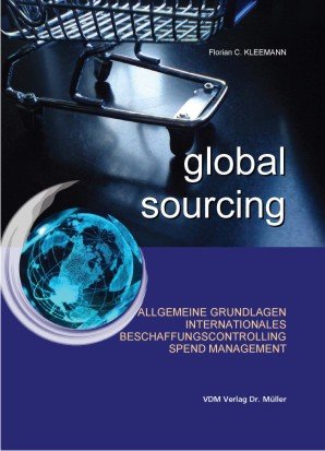 9783865505286: Global Sourcing: Allgemeine Grundlagen, internationales Beschaffungscontrolling, Spend Management