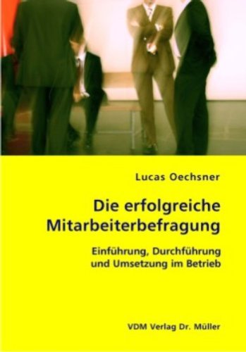 9783865506627: Die erfolgreiche Mitarbeiterbefragung: Einfhrung, Durchfhrung und Umsetzung im Betrieb