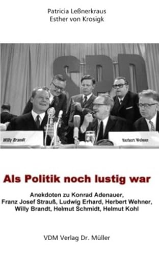 Beispielbild fr Als Politik noch lustig war: Anekdoten zu Konrad Adenauer, Franz Josef Strauss, Ludwig Erhard, Herbert Wehner, Willy Brandt, Helmut Schmidt, Helmut Kohl zum Verkauf von medimops