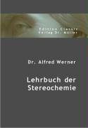 Lehrbuch der Stereochemie (9783865508188) by Alfred Werner