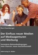 Imagen de archivo de Der Einfluss neuer Medien auf Mediaagenturen und Werbung: Vernderte Rahmenbedingungen, neue Chance a la venta por medimops