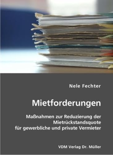 9783865508911: Mietforderungen: Massnahmen zur Reduzierung der Mietrckstandsquote fr gewerbliche und private Vermieter