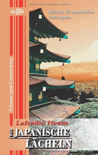 Das japanische Lächeln: Träume und Geschichten. Deltus ; 10004 - Hearn, Lafcadio