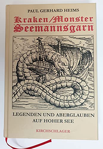 Kraken / Monster / Seemannsgarn. Legenden und Aberglauben auf hoher See - Heims P G, Kirchschlager Michael