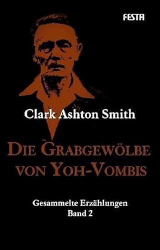 Die Grabgewölbe von Yoh-Vombis: Gesammelte Erzählungen. Band 2 - Smith, Clark Ashton