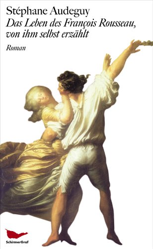 Stock image for Das Leben des Franois Rousseau, von ihm selbst erzhlt for sale by Antiquariat  Angelika Hofmann