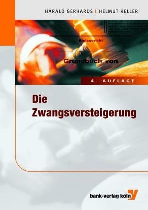 Beispielbild fr Die Zwangsversteigerung von Harald Gerhards und Helmut Keller Zwangsversteigerungsverfahren Basel II Kreditgeschft Forderungsbestnde Glubiger Schuldner zum Verkauf von BUCHSERVICE / ANTIQUARIAT Lars Lutzer