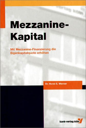 Beispielbild fr Mezzanine-Kapital. Mit Mezzanine-Finanzierung die Eigenkapitalquote erhhen zum Verkauf von medimops