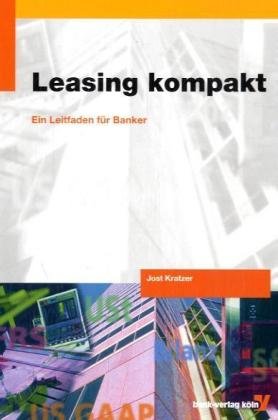 Leasing kompakt: Ein Leitfaden für Banker