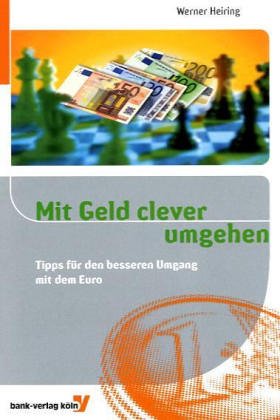 9783865561091: Mit Geld clever umgehen: Tipps fr den besseren Umgang mit jedem Euro