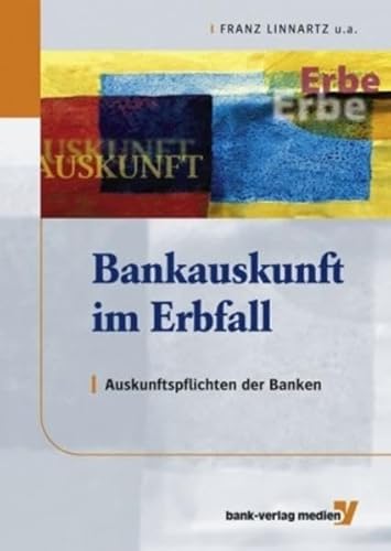 Stock image for Bankauskunft im Erbfall Franz Linnartz; Niels Becker and Markus Maibach for sale by BUCHSERVICE / ANTIQUARIAT Lars Lutzer