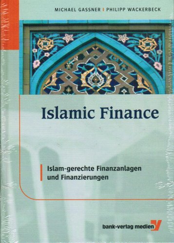 Stock image for Islamic Finance: Islam-gerechte Finanzanlagen und Finanzierungen Ganer, Michael und Wackerbeck, Philipp for sale by biblioMundo