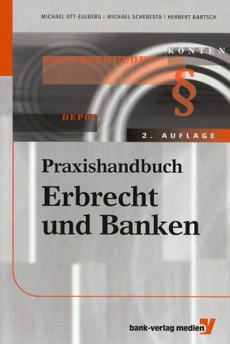 Stock image for Praxishandbuch Erbrecht und Banken [Gebundene Ausgabe] Michael Ott-Eulberg (Autor), Michael Schebesta (Autor), Herbert Bartsch (Autor) for sale by BUCHSERVICE / ANTIQUARIAT Lars Lutzer