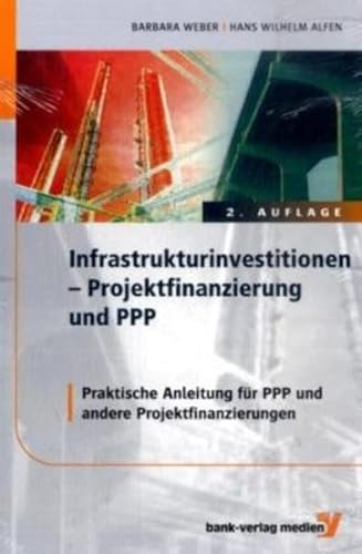 Beispielbild fr Infrastrukturinvestitionen ? Projektfinanzierung und PPP: Praktische Anleitung fr PPP und andere Projektfinanzierungen zum Verkauf von medimops