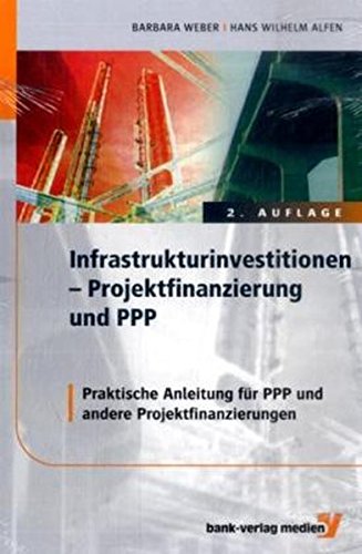 9783865561893: Infrastrukturinvestitionen Projektfinanzierung und PPP: Praktische Anleitung fr PPP und andere Projektfinanzierungen