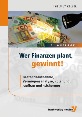 9783865562005: Wer Finanzen plant, gewinnt!: Bestandsaufnahme, Vermgensanalyse, -planung, -aufbau und -sicherung