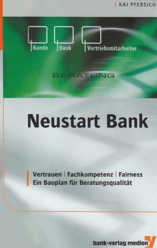 9783865562173: Neustart Bank: Vertrauen - Fachkompetenz - Fairness. Ein Bauplan fr Beratungsqualitt