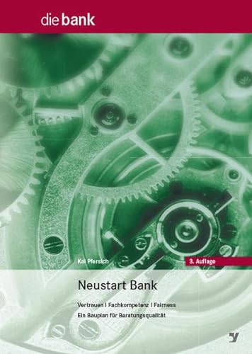 Stock image for Neustart Bank : Vertrauen / Fachkompetenz / Fairness. Ein Bauplan fr Beratungsqualitt for sale by Buchpark