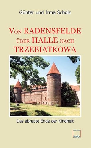 Imagen de archivo de Von Radensfelde ber Halle nach Trzebiatkowa: Das abrupte Ende der Kindheit a la venta por medimops