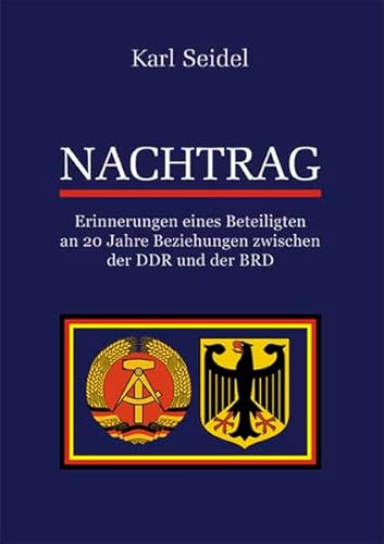 Stock image for Nachtrag: Erinnerungen eines Beteiligten an 20 Jahre Beziehungen zwischen der DDR und der BRD for sale by medimops