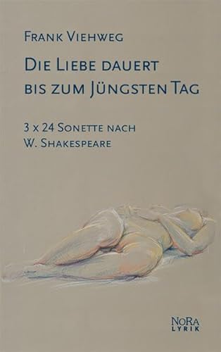 9783865572653: Die Liebe dauert bis zum Jngsten Tag: 3 x 24 Sonette nach W. Shakespeare