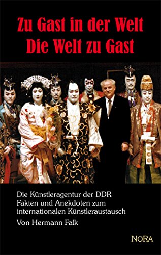 Stock image for Zu Gast in der Welt - Die Welt zu Gast: Die Knstleragentur der DDR - Fakten und Anekdoten zum Knstleraustausch for sale by medimops