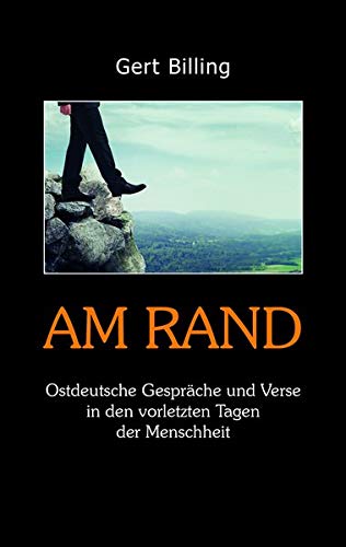 Beispielbild fr Am Rand: Ostdeutsche Gesprche und Verse in den vorletzten Tagen der Menschheit zum Verkauf von medimops