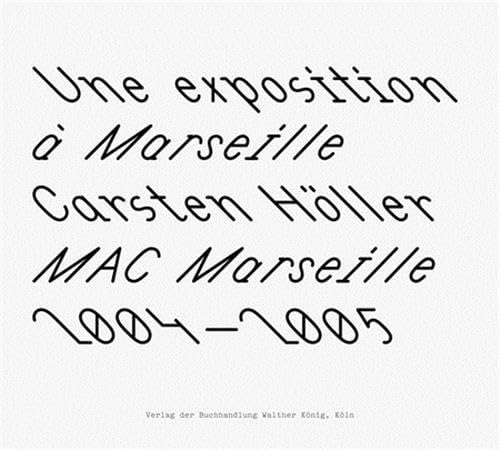 Carsten Höller: One Day: Färgfabriken Stockholm: Une exposition à Marseille (English/French)