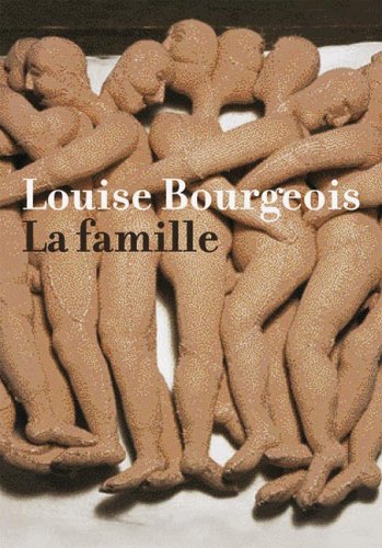 Louise Bourgeois - La famille. Ausstellung Kunsthalle Bielefeld 12.März bis 5.Juni 2006. - BOURGEOIS, Louise und Thomas KELLEIN