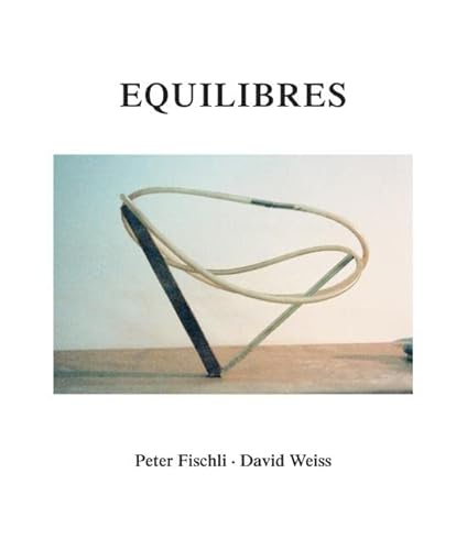 Beispielbild fr Peter Fischli and David Weiss: Equilibres zum Verkauf von Powell's Bookstores Chicago, ABAA