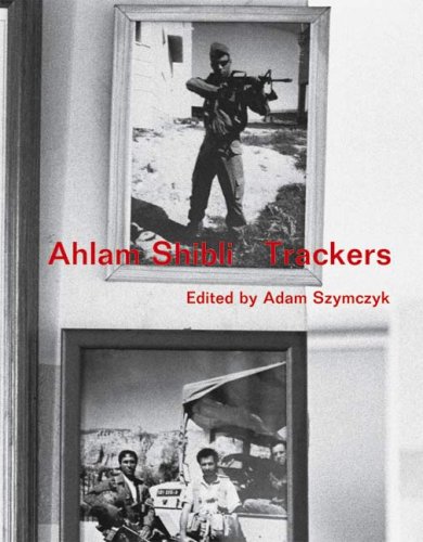 Imagen de archivo de Ahlam Shibli: Trackers a la venta por WorldofBooks