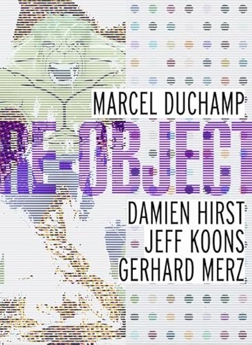 9783865601810: Re-object: Marccel Duchamp, Damien Hirst, Jeff Koons, Gerhard Merz: 1