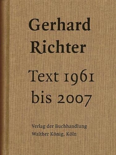 Imagen de archivo de Gerhard Richter Text 1961 bis 2007: Schriften, Interviews, Briefe a la venta por The Dawn Treader Book Shop