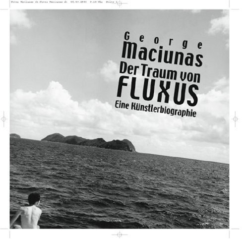 9783865602282: George Maciunas. Der Traum vom Fluxus